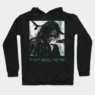 it can't rain all the time Hoodie